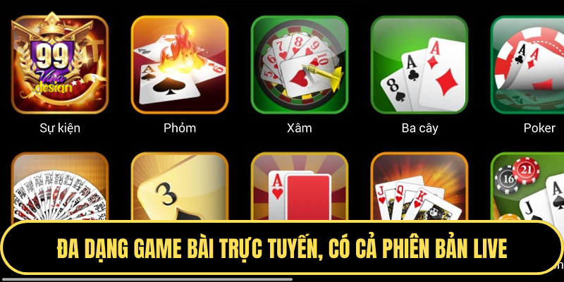 Đa dạng game bài trực tuyến, có cả phiên bản live