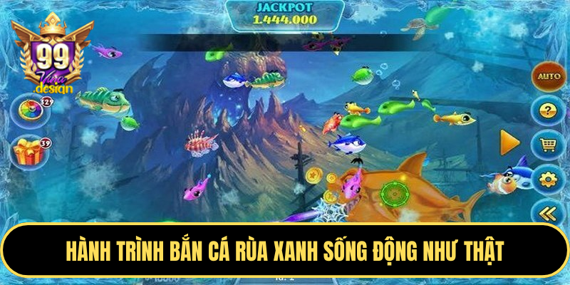 Hành trình bắn cá rùa xanh sống động như thật