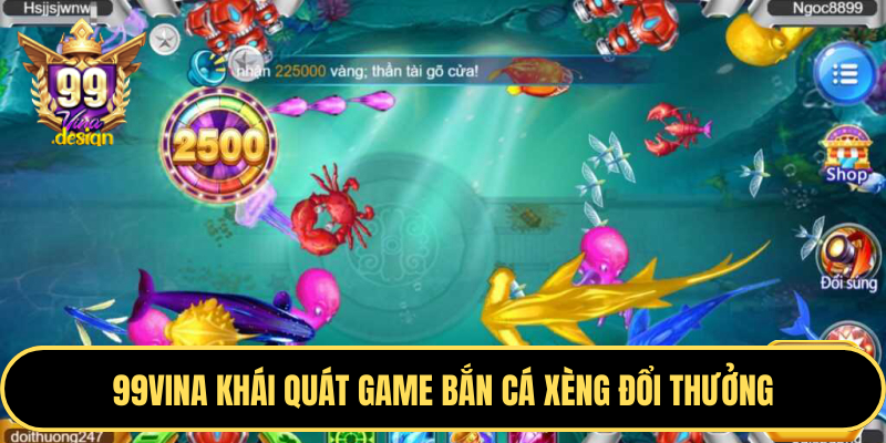 99VINA khái quát game bắn cá xèng đổi thưởng