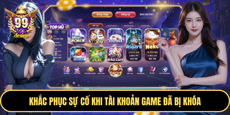 Khắc phục sự cố khi tài khoản game đã bị khóa