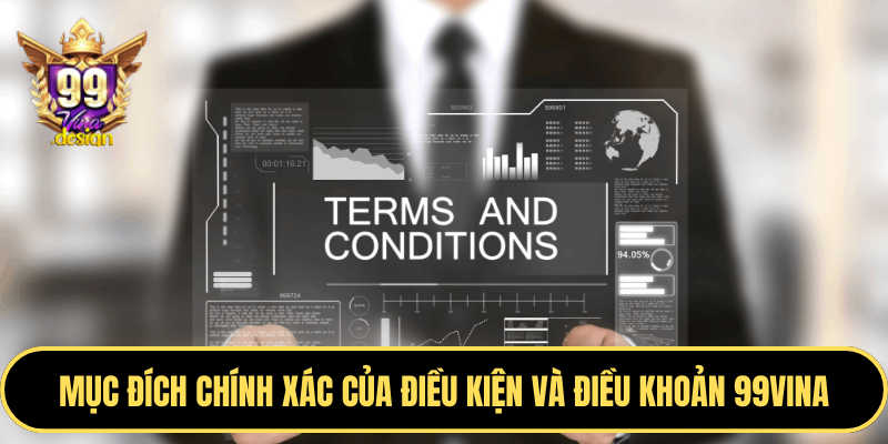 Mục đích chính xác của điều kiện và điều khoản 99VINA