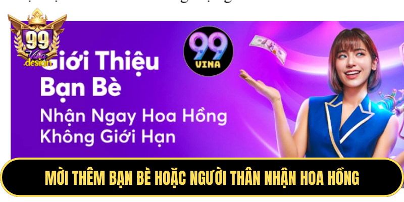 Mời thêm bạn bè hoặc người thân nhận hoa hồng