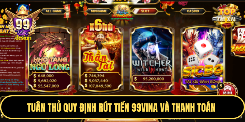 Tuân thủ quy định rút tiền 99VINA và thanh toán 