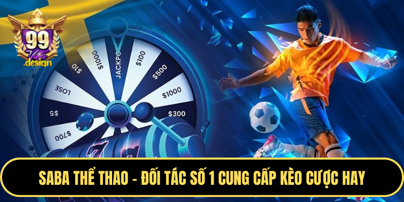 Saba Thể Thao - đối tác số 1 cung cấp kèo cược hay