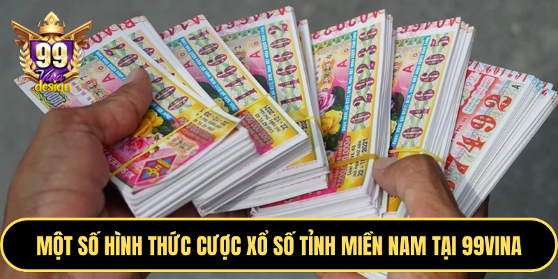 Một số hình thức cược xổ số tỉnh miền Nam tại 99VINA